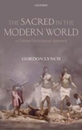 Sacred in the Modern World A Cultural Sociological Approach