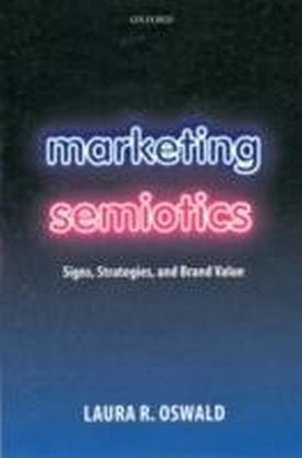 Marketing Semiotics Signs, Strategies, and Brand Value