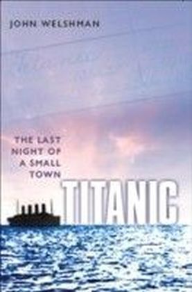 Titanic:The Last Night of a Small Town