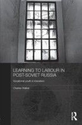 Learning to Labour in Post-Soviet Russia