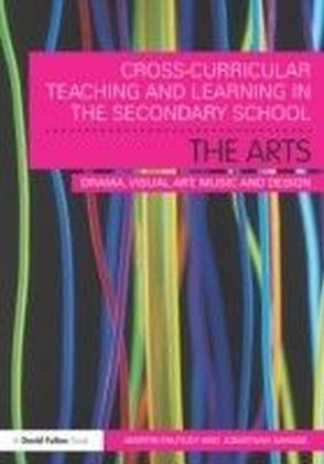 Cross-Curricular Teaching and Learning in the Secondary School... The Arts