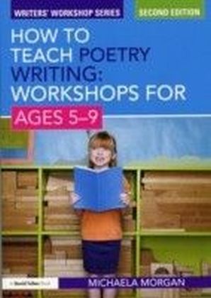 How to Teach Poetry Writing: Workshops for Ages 5-9