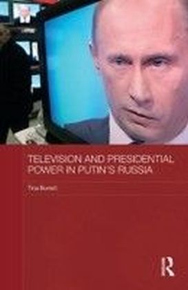 Television and Presidential Power in Putin's Russia