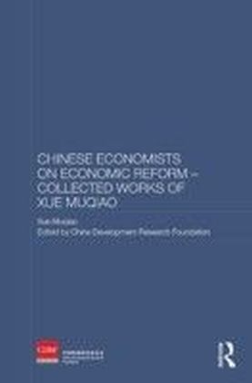 Chinese Economists on Economic Reform - Collected Works of Xue Muqiao