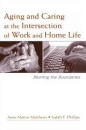 Aging and Caring at the Intersection of Work and Home Life main product photo