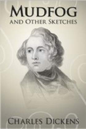Mudfog and Other Sketches