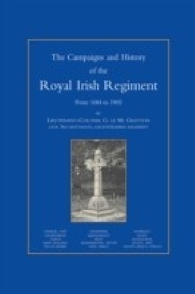Campaigns and History of the Royal Irish Regiment from 1684 to 1902