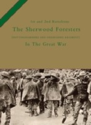 1st and 2nd Battalions The Sherwood Foresters (Nottinghamshire and Derbyshire Regiment) in the Great War