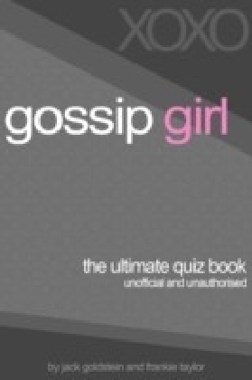 Gossip Girl - The Ultimate Quiz Book