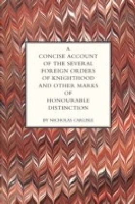 Concise Account of the Several Foreign Orders of Knighthood