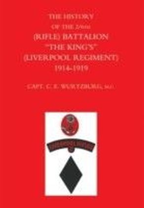 History of the 2/6th (Rifle) Battalion "The King's" (Liverpool Regiment) 1914-1918