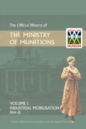 Official History of the Ministry of Munitions Volume I