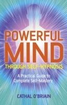 Powerful Mind Through Self-Hypnosis
