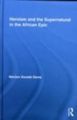 Heroism and the Supernatural in the African Epic