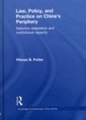 Law, Policy, and Practice on China's Periphery
