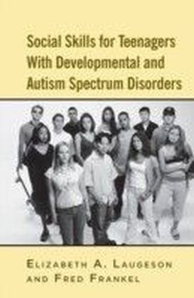 Social Skills for Teenagers with Developmental and Autism Spectrum Disorders