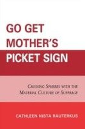 Go Get Mother's Picket Sign