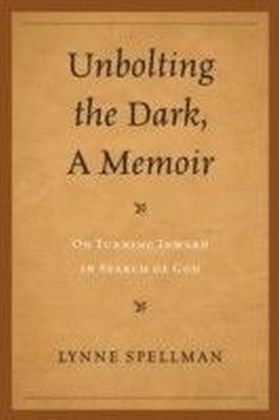 Unbolting the Dark, A Memoir