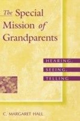Special Mission of Grandparents: Hearing, Seeing, Telling