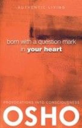 Born With a Question Mark in Your Heart
