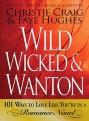 Wild, Wicked andamp; Wanton