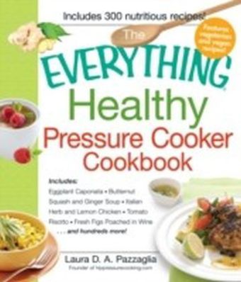 Everything Healthy Pressure Cooker Cookbook
