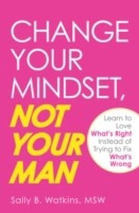 Change Your Mindset, Not Your Man