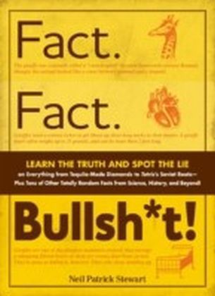 Fact. Fact. Bullsh*t!; .