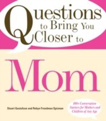 Questions to Bring You Closer to Mom