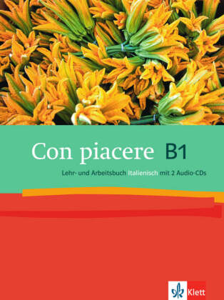 Con piacere B1, Lehr- und Arbeitsbuch Italienisch, m. 2 Audio-CDs