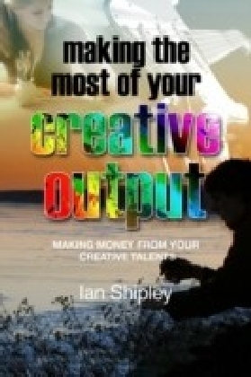Making the Most of your Creative Output