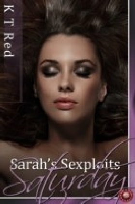 Sarah's Sexploits - Saturday