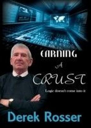 Earning a Crust - Logic doesn't come into it main product photo