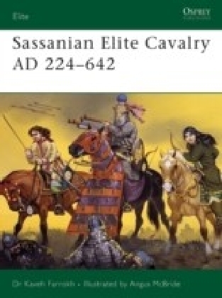 Sassanian Elite Cavalry AD 224-642