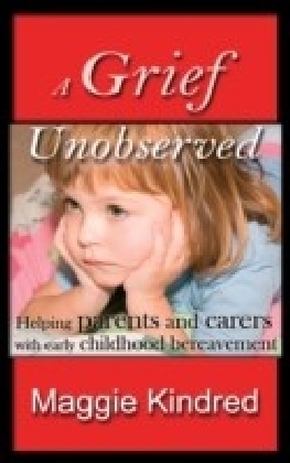 Grief Unobserved - helping parents and carers with early childhood bereavement