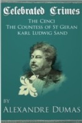 Celebrated Crimes 'The Cenci', 'The Countess of St Geran' and 'Karl Ludwig Sand'