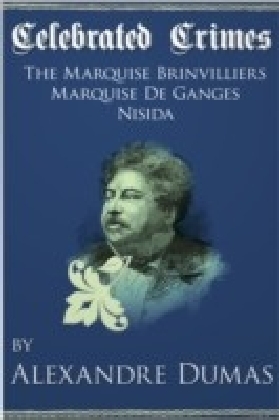 Celebrated Crimes 'Marquise de Brinvilliers', 'Marquise de Ganges' and 'Nisida'