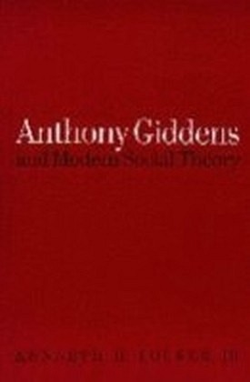 Anthony Giddens and Modern Social Theory