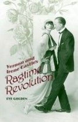 Vernon and Irene Castle's Ragtime Revolution