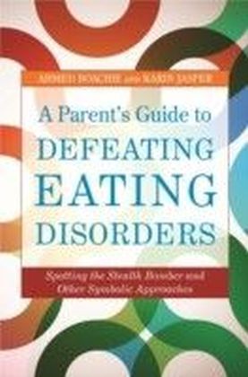 Parent's Guide to Defeating Eating Disorders