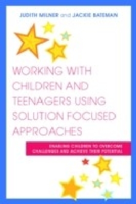 Working with Children and Teenagers Using Solution Focused Approaches