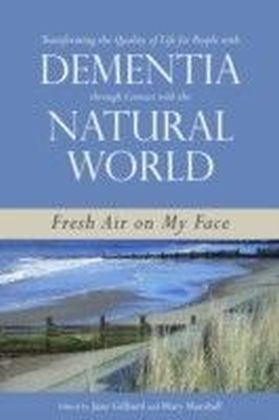 Transforming the Quality of Life for People with Dementia through Contact with the Natural World