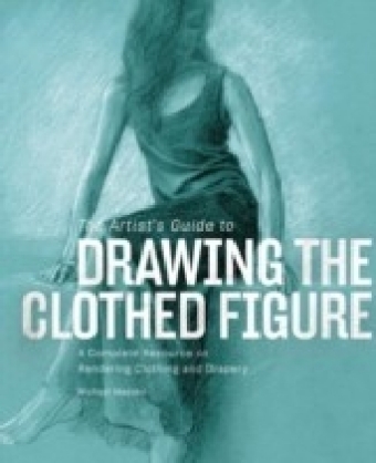 Artist's Guide to Drawing the Clothed Figure