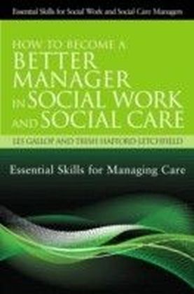 How to Become a Better Manager in Social Work and Social Care