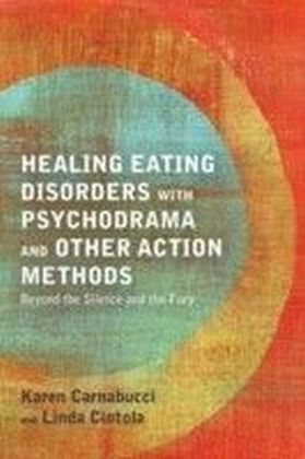Healing Eating Disorders with Psychodrama and Other Action Methods main product photo