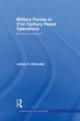 Military Forces in 21st Century Peace Operations