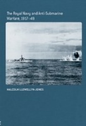 Royal Navy and Anti-Submarine Warfare, 1917-49
