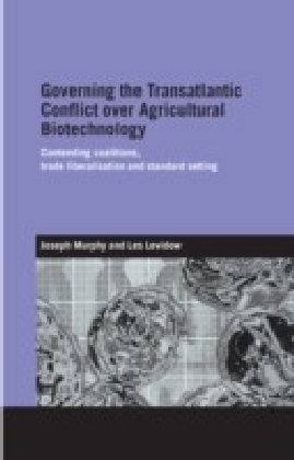 Governing the Transatlantic Conflict over Agricultural Biotechnology