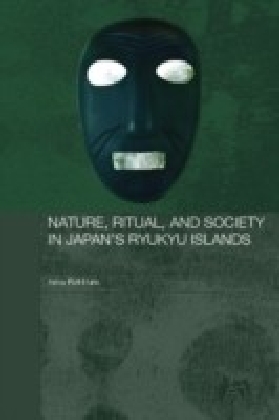 Nature, Ritual, and Society in Japan's Ryukyu Islands