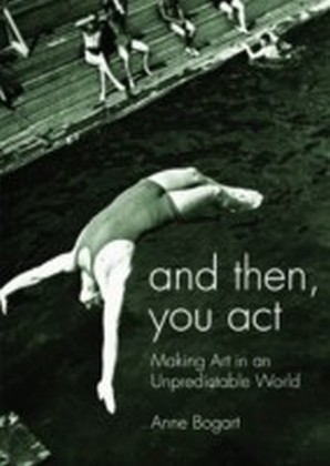 And Then, You Act